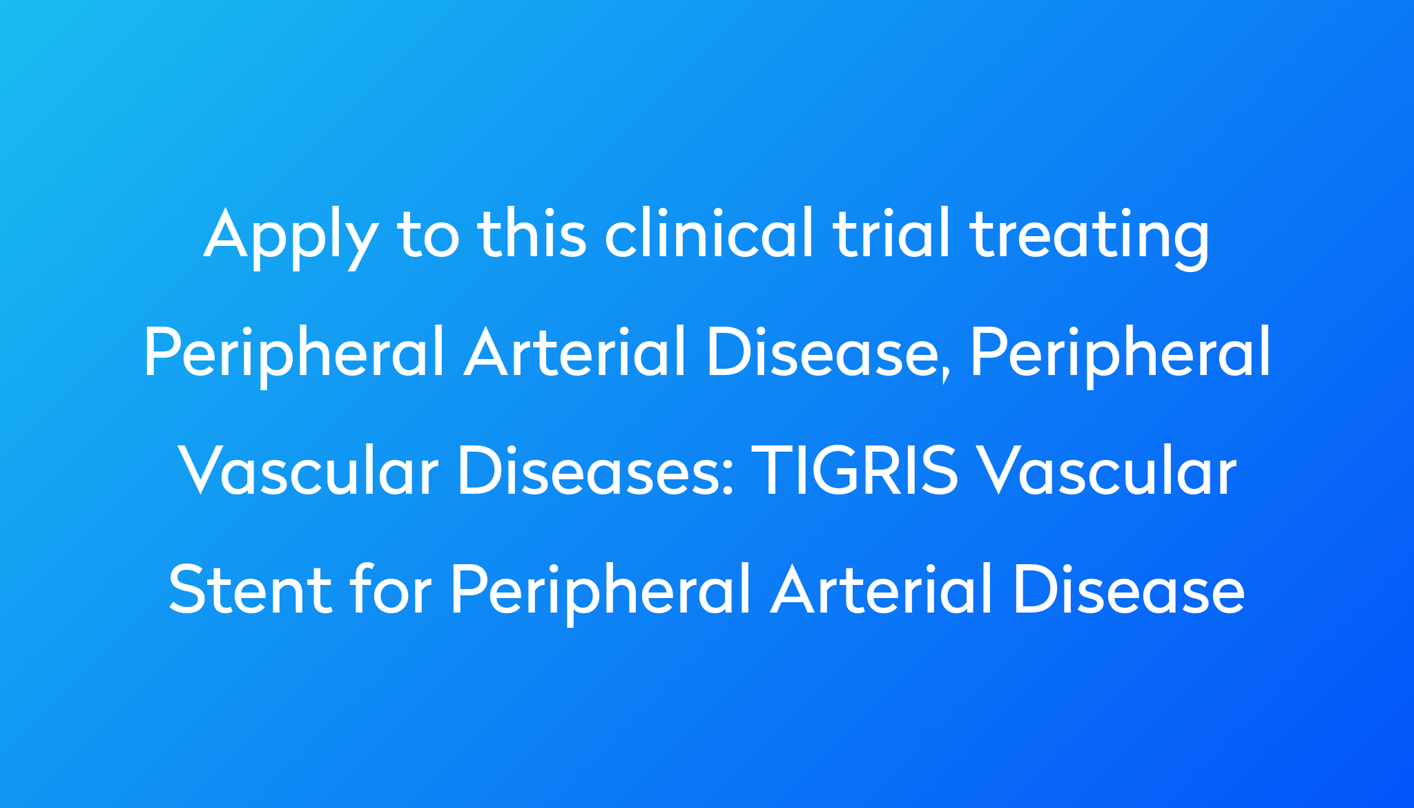 tigris-vascular-stent-for-peripheral-arterial-disease-clinical-trial